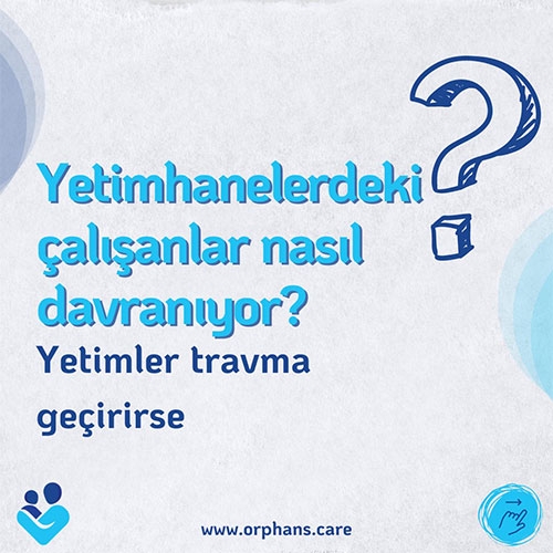 Bakıcılar Travma Geçirmiş Yetimlerle Nasıl Başa Çıkıyor?