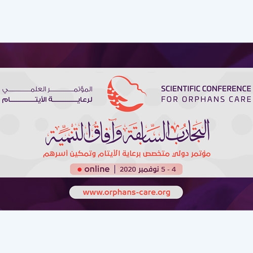 The Scientific Conference for Orphans Care... Past Experiences and Development Prospects