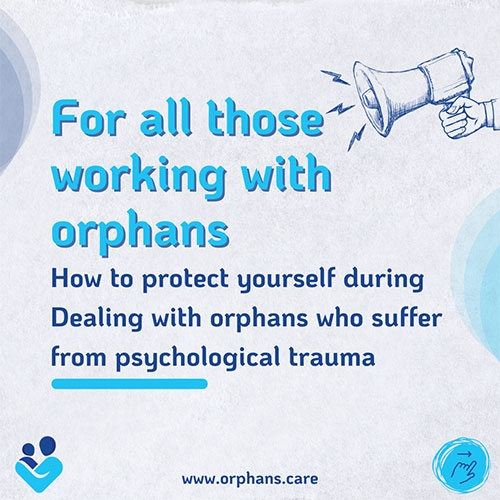 How to Protect Yourself while Dealing with Traumatized Orphans